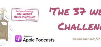 ADHD entrepreneurs being guided towards 2023 goals the RIGHT WAY thanks to Weeniecast!