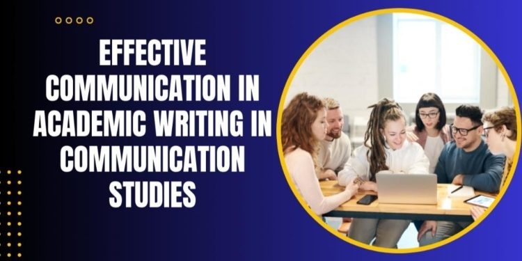 Effective Communication in Academic Writing in Communication Studies