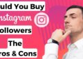 Should you Buy Instagram Followers? The Pros & Cons