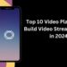 Top 10 Video Platforms to Build Video Streaming Apps in 2024
