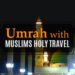What are the Top Umrah Packages Offered in 2024?