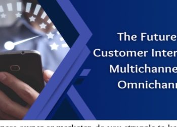 The Future of Customer Interaction: Multichannel vs. Omnichannel