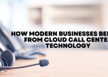 How Modern Businesses Benefit from Cloud Call Center Technology