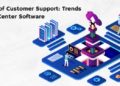 Future of Customer Support: Trends in Call Center Software
