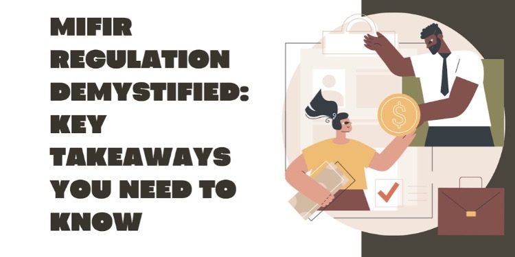 MiFIR Regulation Demystified: Key Takeaways You Need to Know