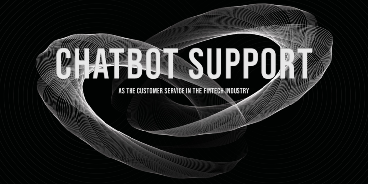The role of chatbot support in customer service in the FinTech industry