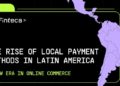 Dmytro Rukin, LaFinteca: The Rise of Local Payment Methods in Latin America