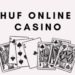 HUF Casinos: Benefits and Drawbacks of Gambling with Hungarian Forints