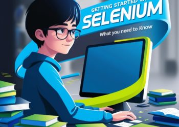 Getting Started With Selenium: What You Need to Know