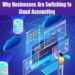 Why Businesses Are Switching to Cloud Accounting