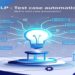 NLP for Test Case Automation: How AI Understand and Writes Test Scripts?
