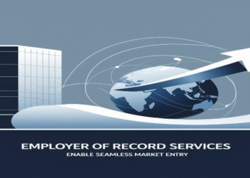 How Employer of Record Services Enable Seamless Market Entry