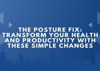 The Posture Fix: Transform Your Health and Productivity with These Simple Changes