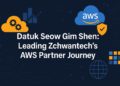 Datuk Seow Gim Shen: Leading Zchwantech’s AWS Partner Journey