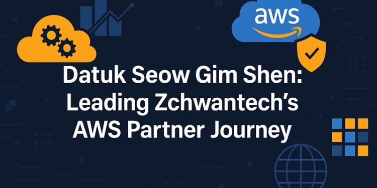 Datuk Seow Gim Shen: Leading Zchwantech’s AWS Partner Journey