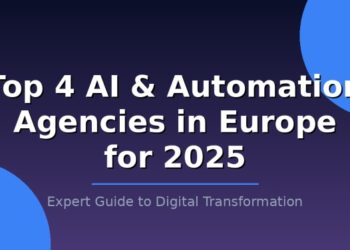 Top 4 AI & Automation Agencies in Europe for 2025