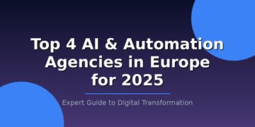 Top 4 AI & Automation Agencies in Europe for 2025