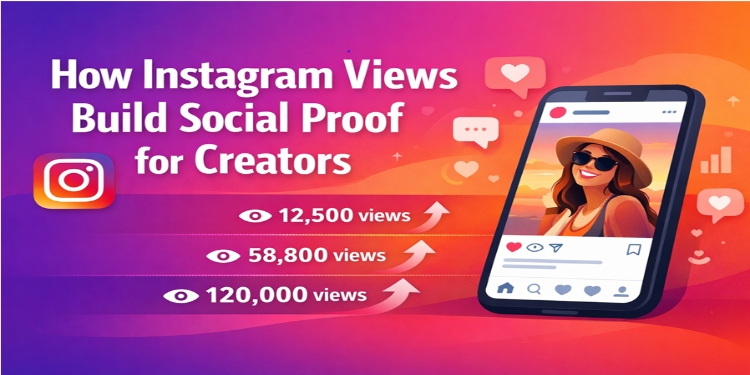 How Instagram Views Build Social Proof for Creators