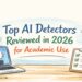 Top AI Detectors for Academic Use (2026)