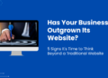 5 Signs Your Business Has Outgrown a Traditional Website and What to Do Next
