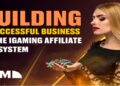 Building a Successful Business in the iGaming Affiliate Ecosystem